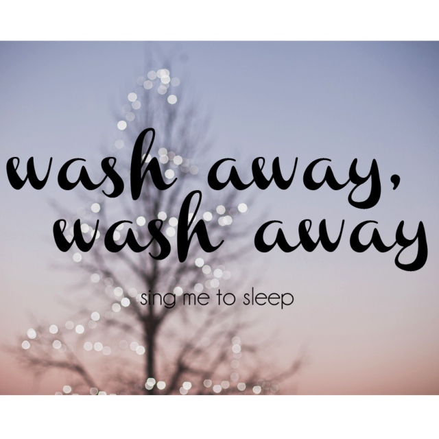 wash away, wash away