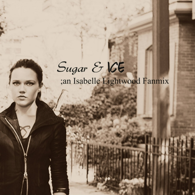 Sugar and Ice; An Isabelle Lightwood Mix
