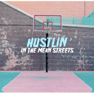 hustlin' in the mean streets