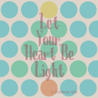 Let Your Heart Be Light