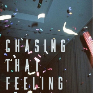 chasing that feeling