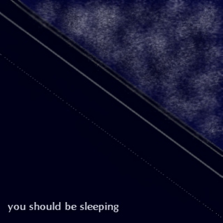 You Should Be Sleeping