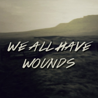we all have wounds