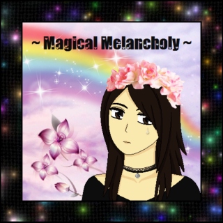 ~ Magical Melancholy ~