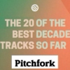 Pitchfork's Top 20 tracks