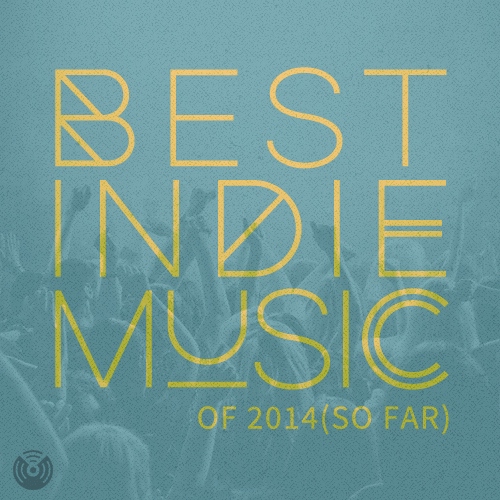 Best Indie Music of 2014 (So Far) 