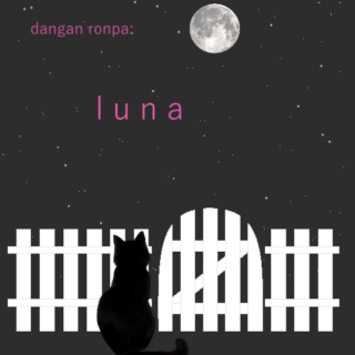 (dangan ronpa luna) cat and the moon (WIP)