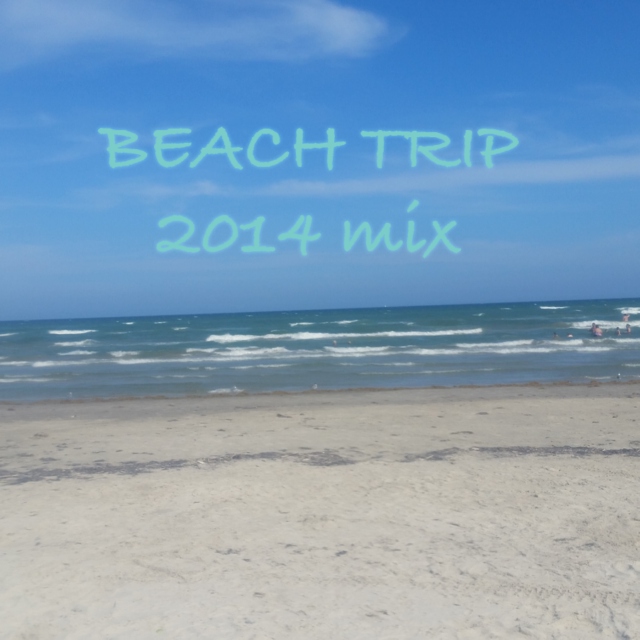 BEACH TRIP 2014 MIX