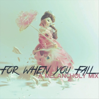 For When You Fall - A Melancholy Mix
