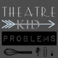 Theatre Kid Problems