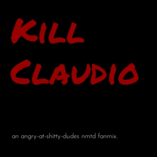 Kill Claudio - An NMTD Fanmix