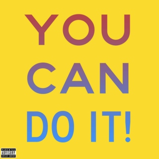 You Can Do It!!