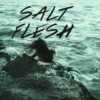 Salt Flesh