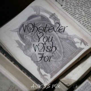 Whatever You Wish For