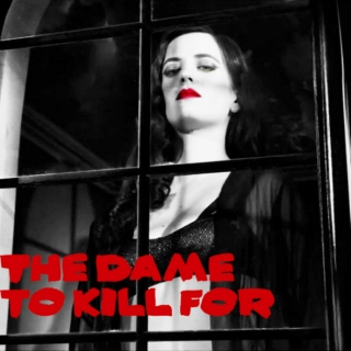 The Dame to Kill For