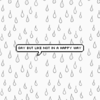 gay but like not in a happy way