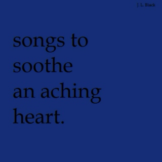 songs to soothe an aching heart