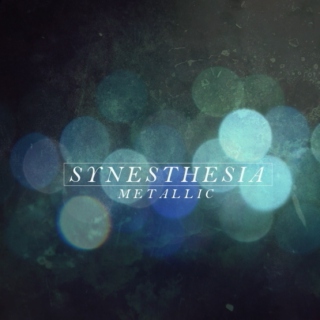 synesthesia: metallic