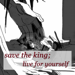 save the king; live for yourself || erejean