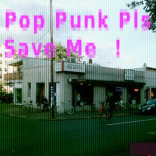 Pop Punk Pls Save Me  !