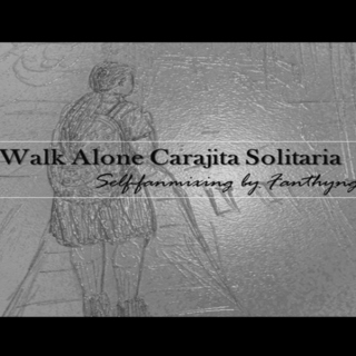 Walk Alone Carajita Solitaria