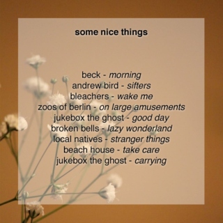some nice things
