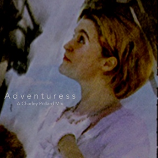 Adventuress // A Charley Pollard Mix
