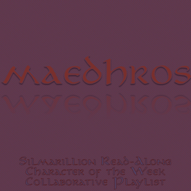 Collaborative Playlist: Maedhros