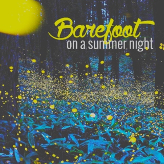 barefoot on a summer night