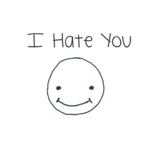 I Hate You ☺
