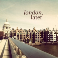 london, later