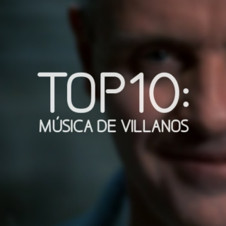 Top10: Musica de Villanos
