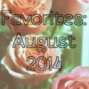Favorites: August 2014