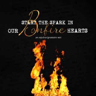 start the spark in our bonfire hearts