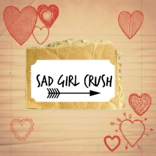 sad girl crush