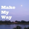 Make my way
