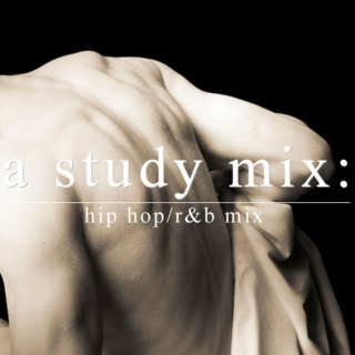 A Study Mix: Hip Hop/R&B Mix