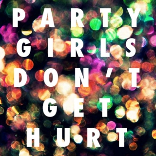 Party Girls Don't Get Hurt