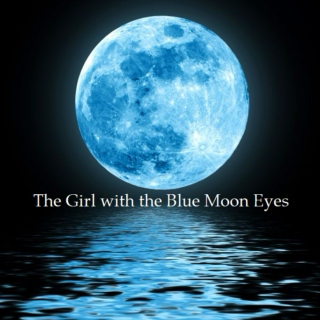 The Girl with the Blue Moon Eyes