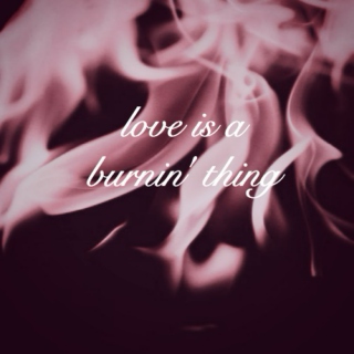 love is a burnin' thing