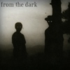 from the dark