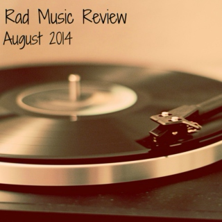Rad Music Review: August 2014