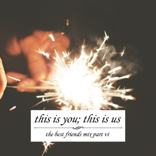 [this is you; this is us]