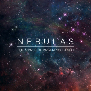 Nebulas / The Space Between You and I