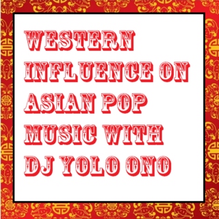 Western Influence on Asian Pop Music with DJ Yolo Ono