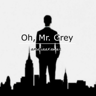 Oh, Mr. Grey