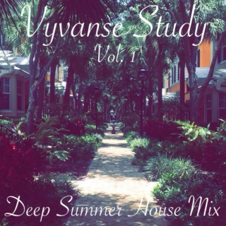 Vyvanse Study ( Deep Summer House Mix)