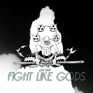 fight like gods