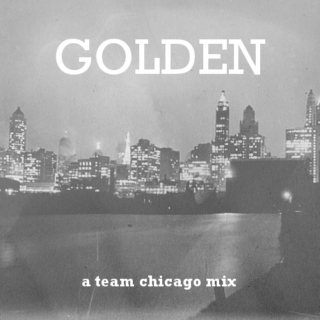 GOLDEN: a team chicago mix