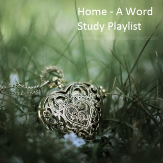 Home - A Word Study Playlist